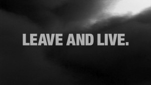 Leave and live